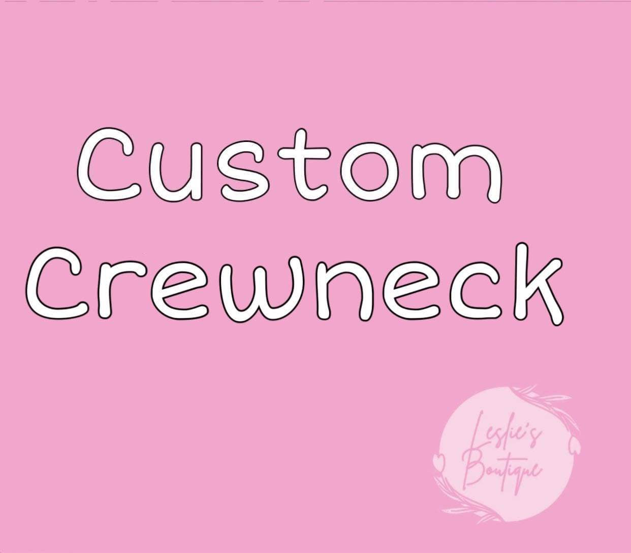 Custom crewneck sweatshirt
