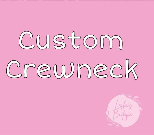 Custom crewneck sweatshirt