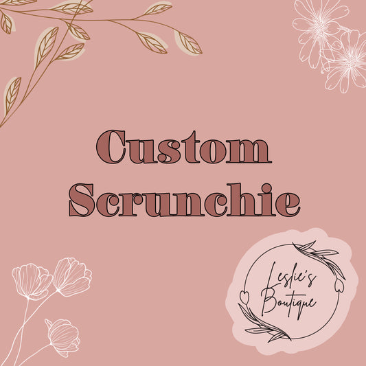 Custom scrunchies