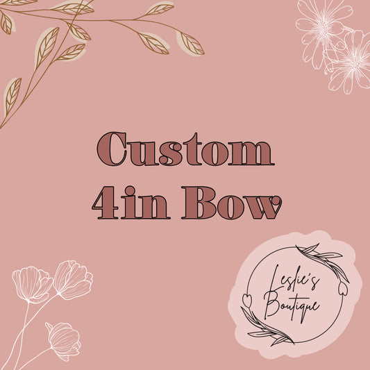 Custom 4 inch bow