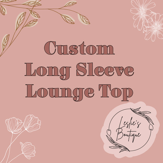 Custom lounge top long sleeve