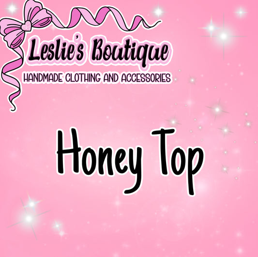 Custom honey top