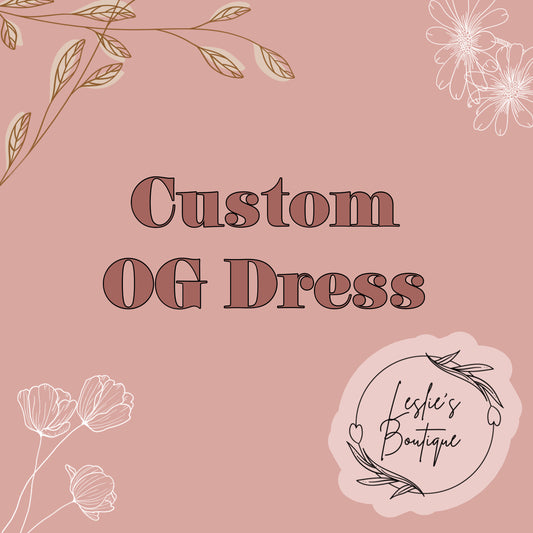 Custom OG dress