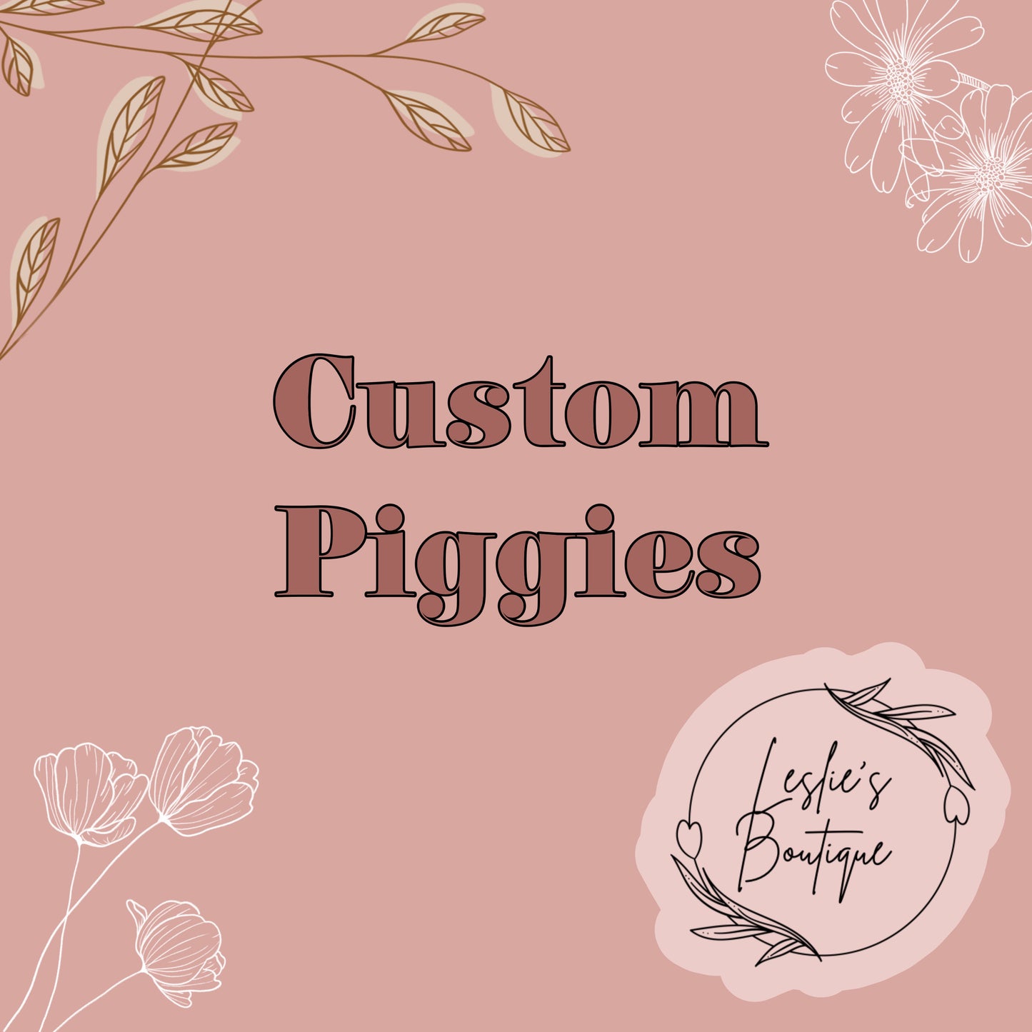 Custom piggies