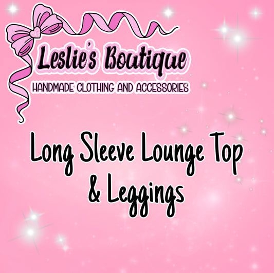 Custom Lounge top long sleeve and leggings bundle