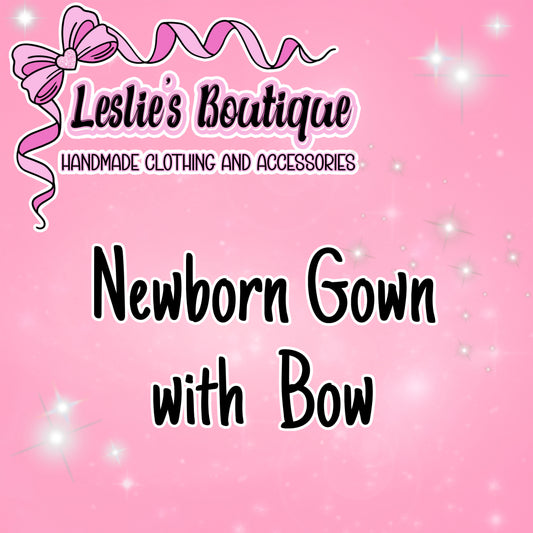 Custom Newborn Gown with Bow